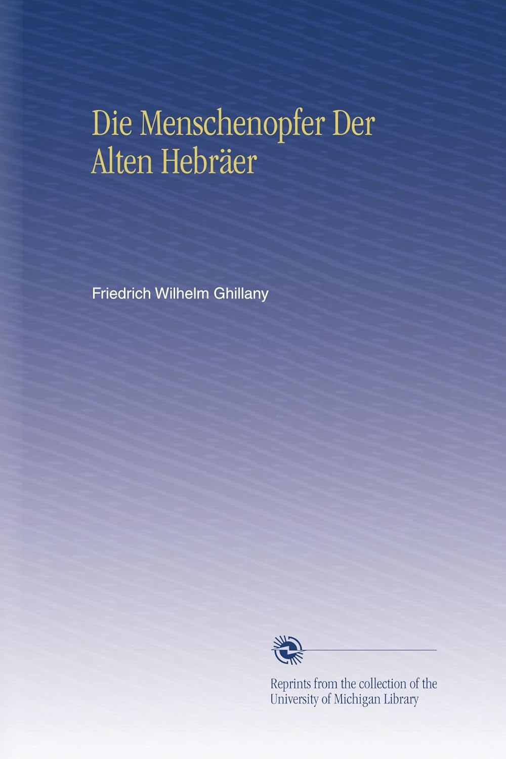 Die Menschenopfer Der Alten Hebraer (German Edition)