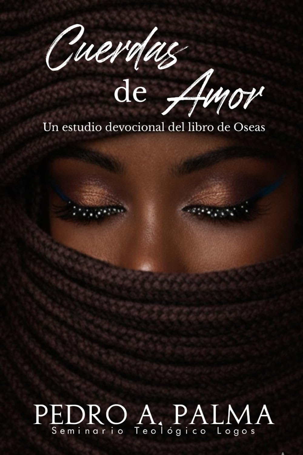 Cuerdas de Amor: Un Estudio Devocional del Libro de Oseas