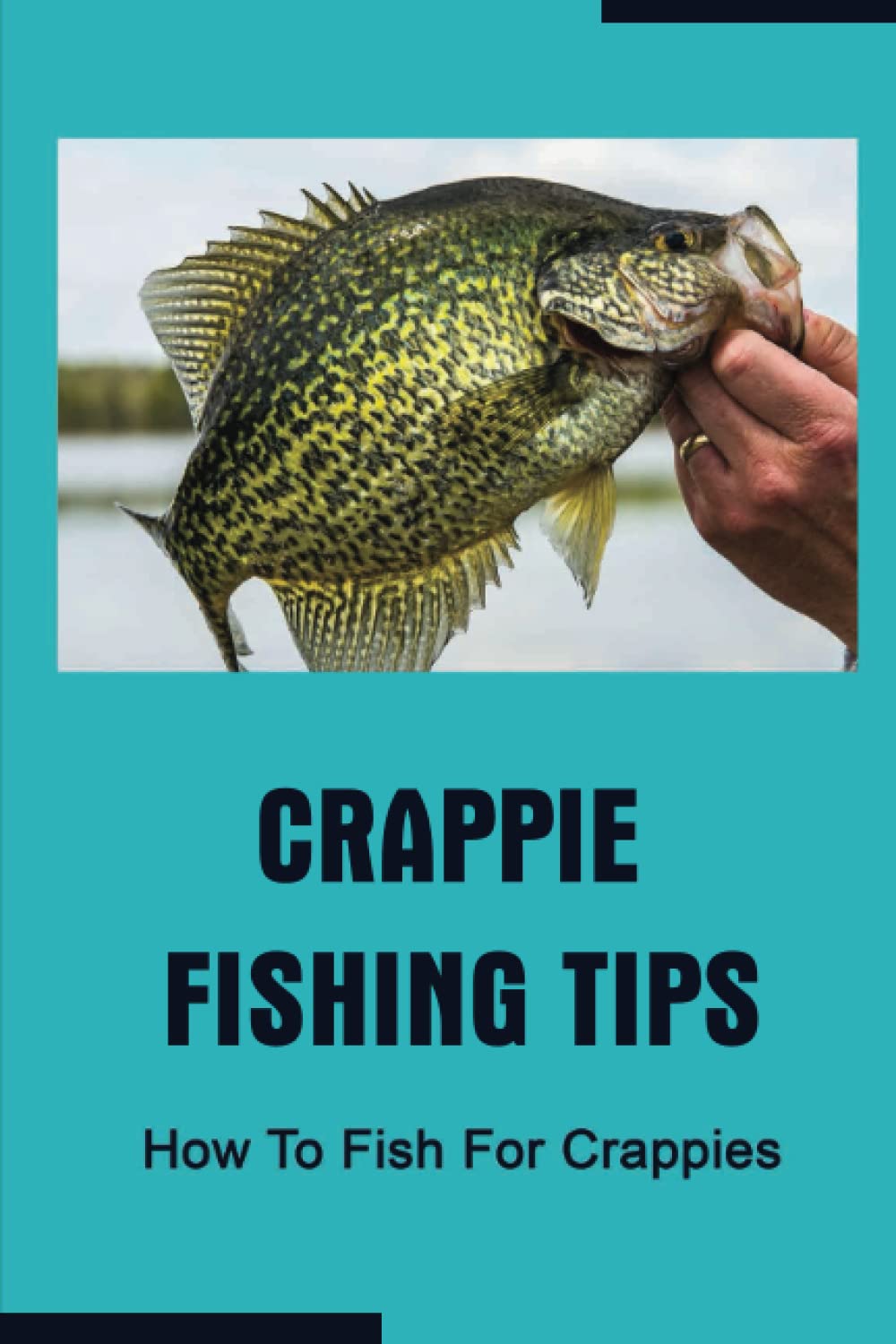 Crappie Fishing Tips: How To Fish For Crappies