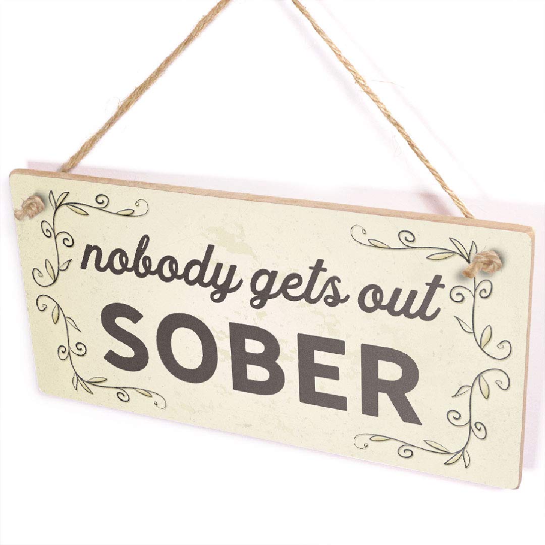 Nobody Gets Out Sober - Party Bar Drinking Sign