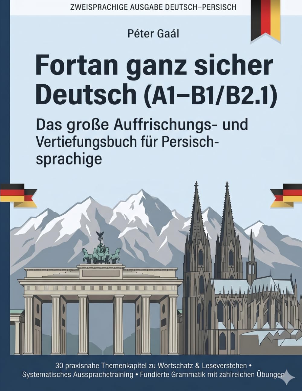 Fortan ganz sicher Deutsch (A1–B1/B2.1): Das große Auffrischungs- und Vertiefungsbuch für Persischsprachige