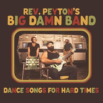 Dance Songs for Hard Times [Disco de Vinil] por The Reverend Peyton's Big Damn Band — capa do álbum
