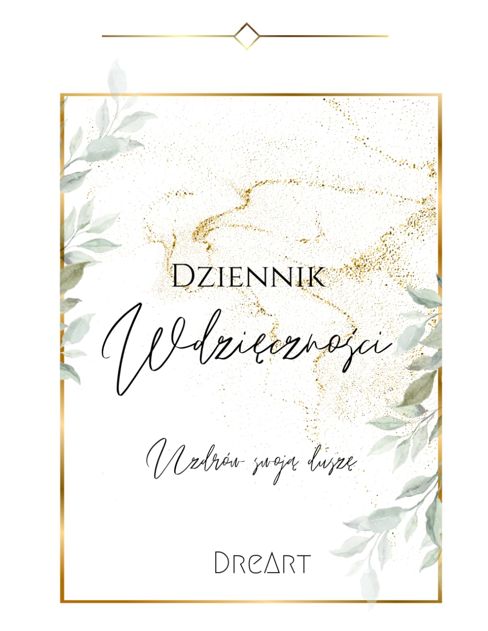 Dziennik Wdzięczności - Uzdrów Swoją Duszę: Codzienne afirmacje, rozwój osobisty, miłość do siebie