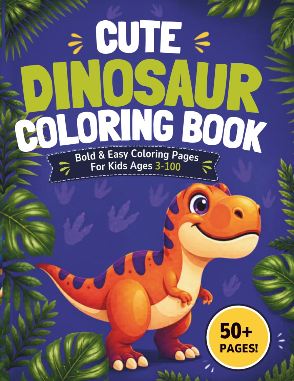 Cute Dinosaur Coloring Book: Bold & Easy Coloring Pages For Kids