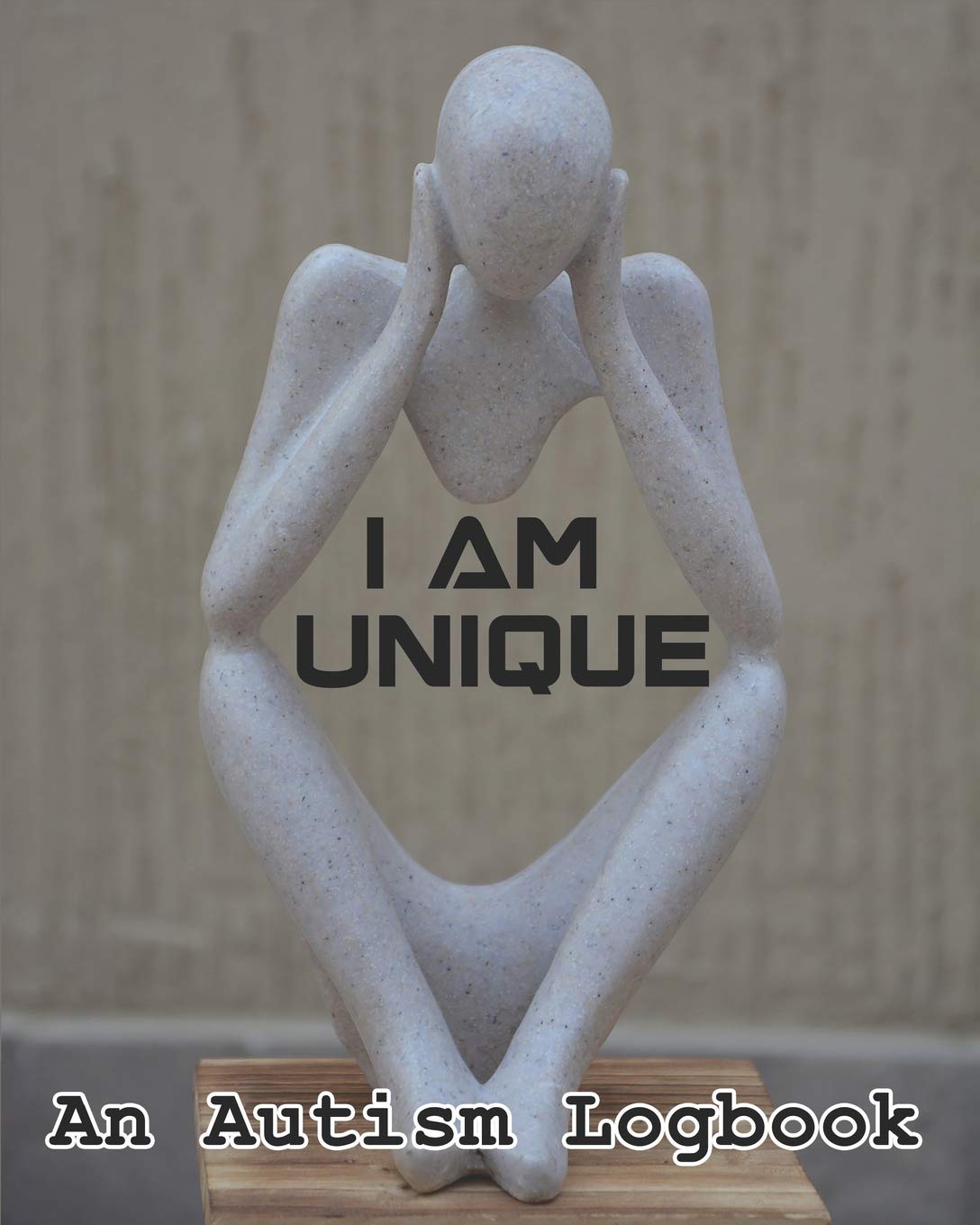 I Am Unique: An Autism Logbook and Planner to Aid The Progess of Any Autistic Child Covering a Period of 6 Months