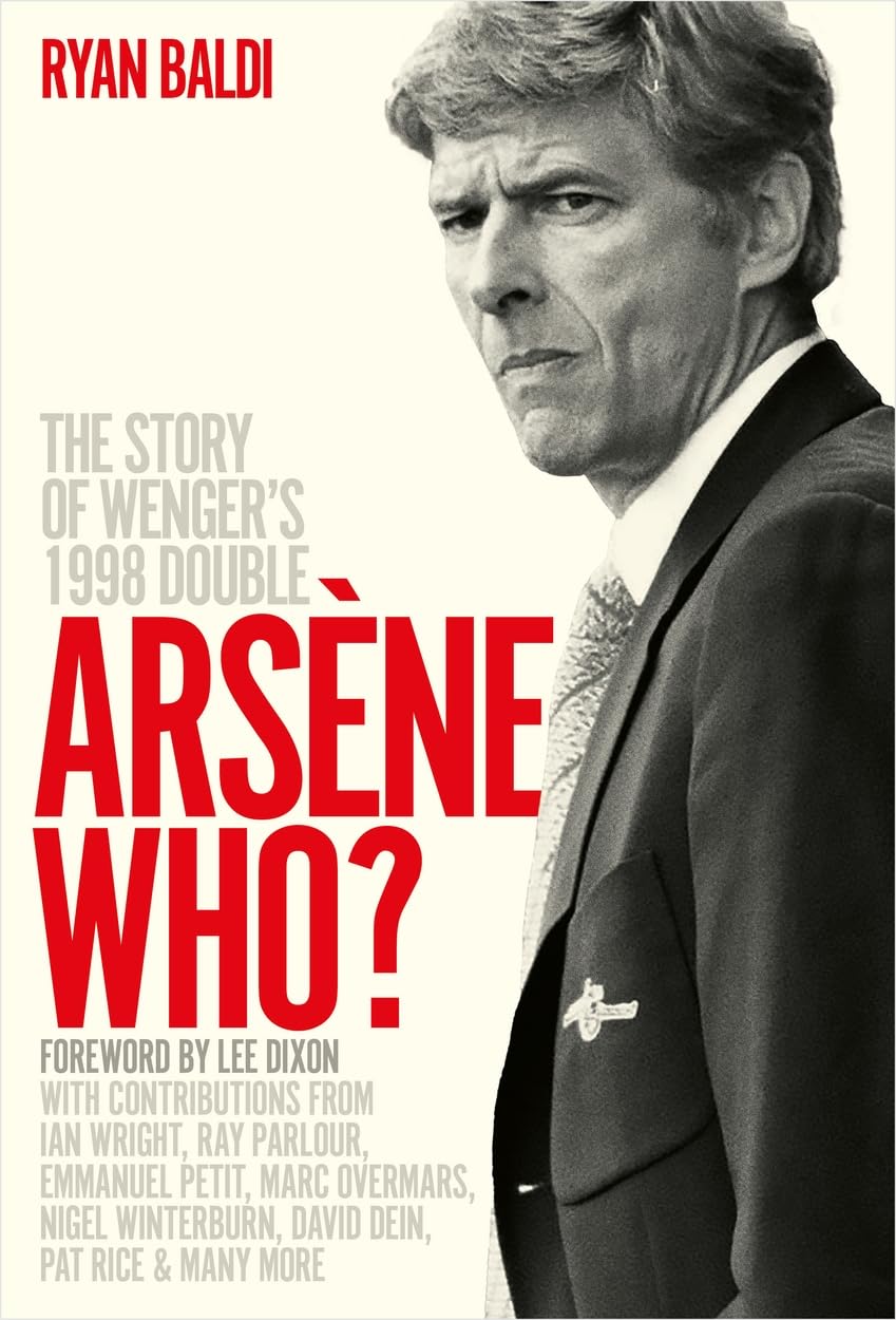 Arsene Who?: The Story of Wenger's 1998 Double