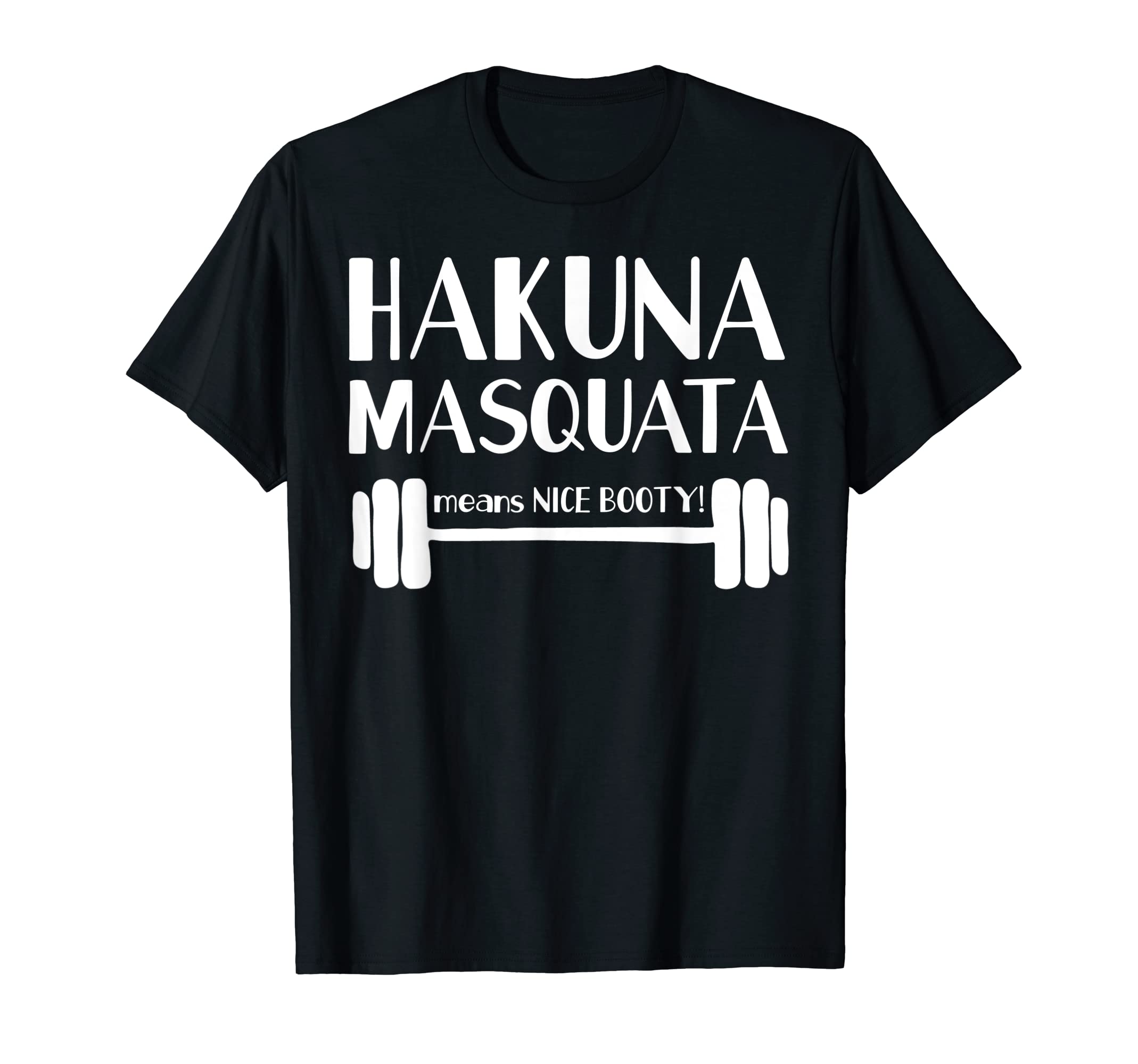 Hakuna Masquata Means Nice Booty Workout WeightLifting Gym T-Shirt