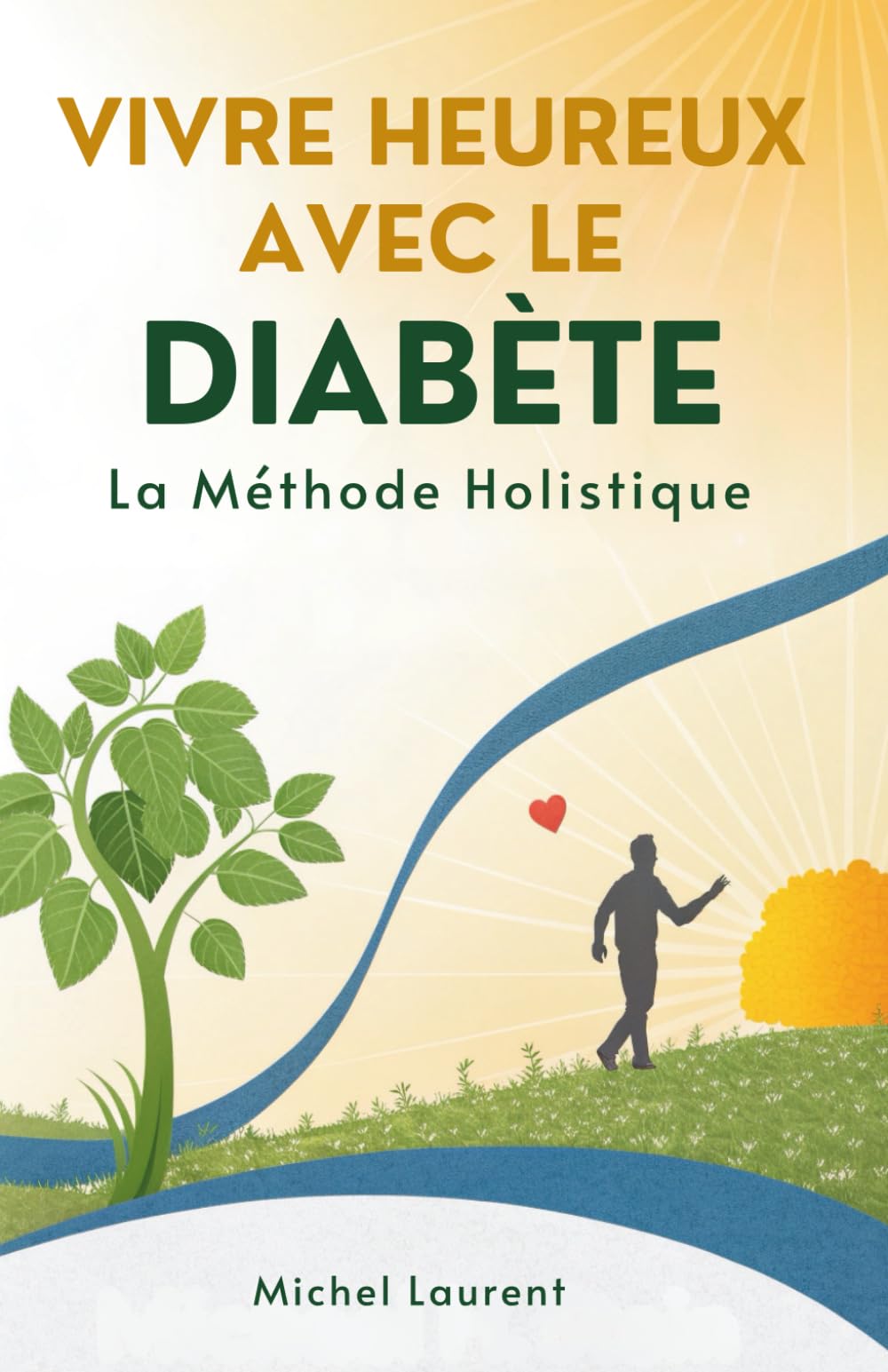 Vivre Heureux Avec Le Diabète: La Méthode Holistique