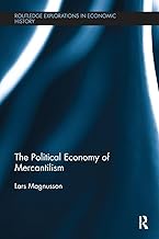 The Political Economy of Mercantilism (Routledge Explorations in Economic History)