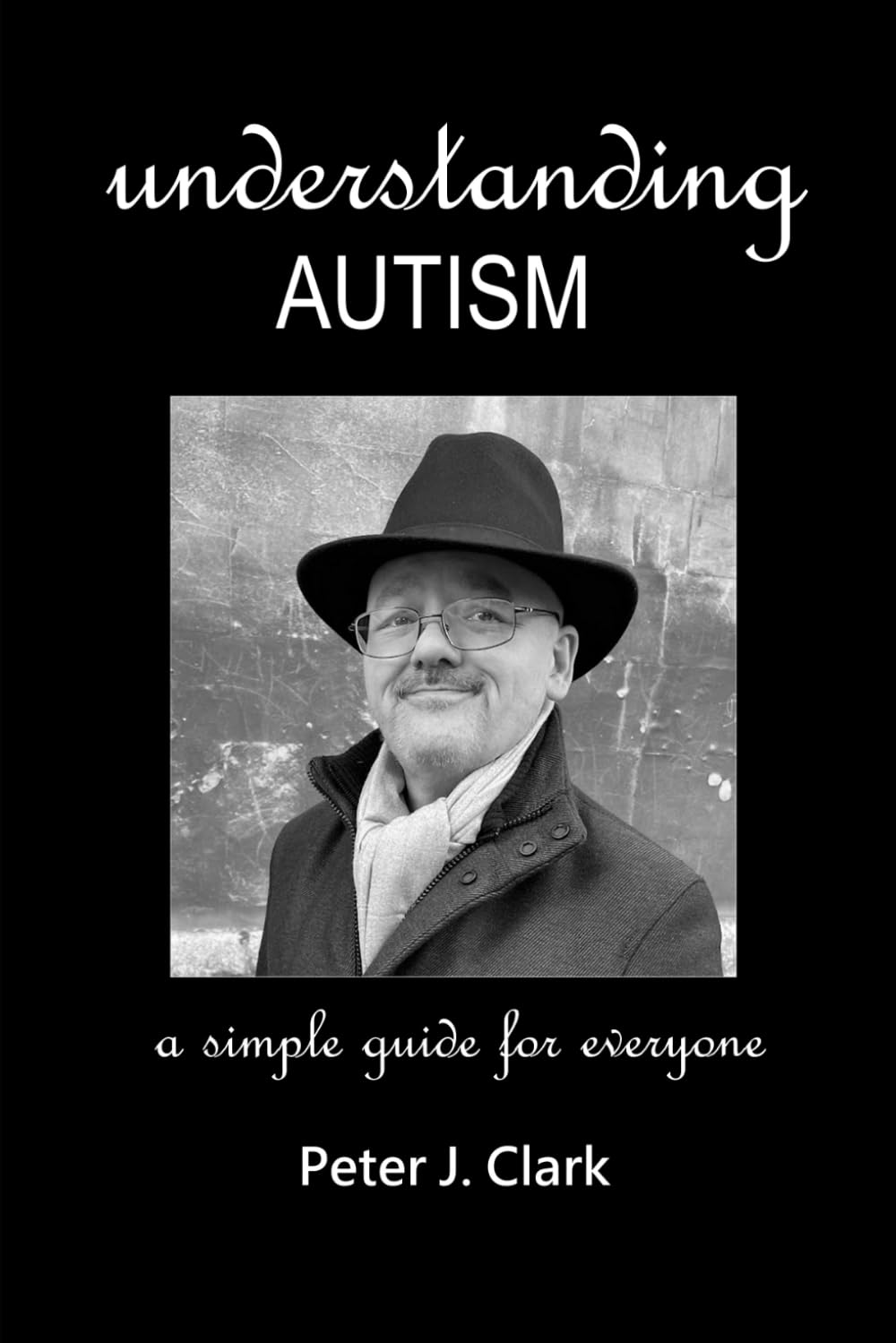 Understanding Autism: A simple guide for everyone (Social Care Handbooks)