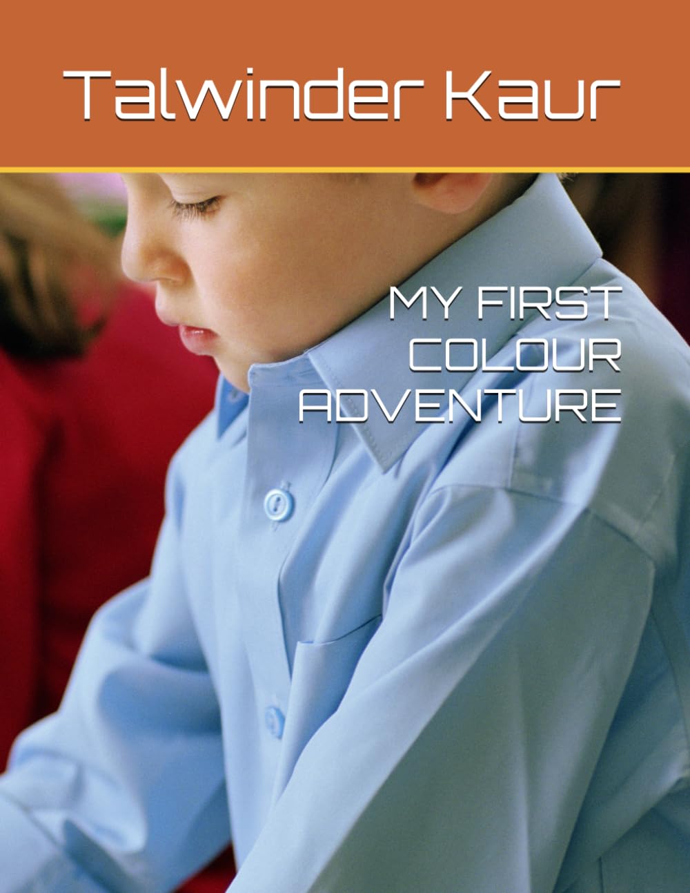 MY FIRST COLOUR ADVENTURE