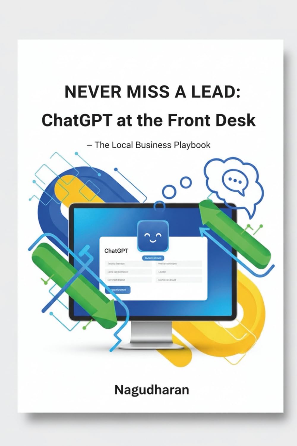 Never Miss a Lead: ChatGPT at the Front Desk — The Local Business Playbook: AI Receptionist Scripts & No-Code Integrations for WhatsApp, DMs & Website Chat