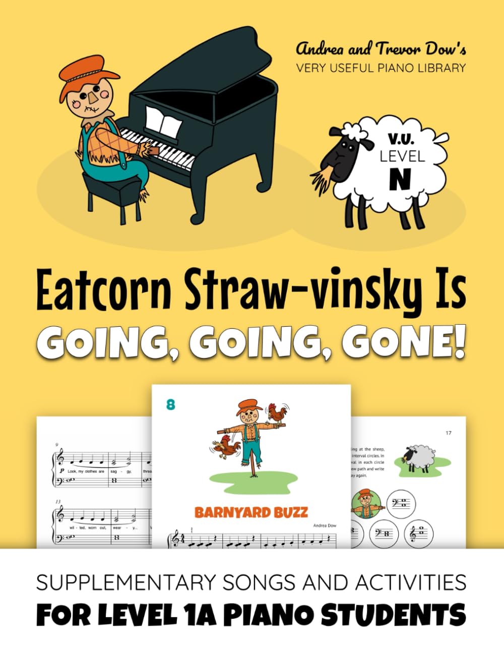 Eatcorn Straw-vinsky Is Going, Going, Gone! V. U. Level N: Supplementary Songs and Activities for Level 1A Piano Students (Andrea and Trevor Dow's