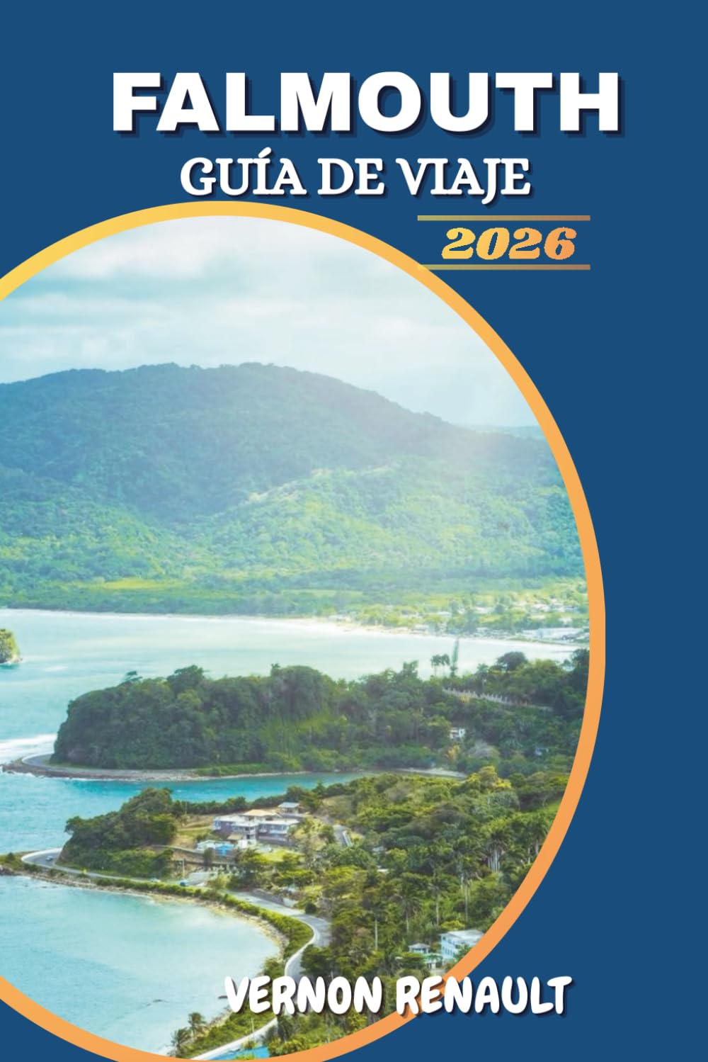 GUÍA DE VIAJE FALMOUTH 2026: Destino Cariño Compañero para Visitantes Primerizos con actividades, historia, excursiones de un día, playas y experiencias locales