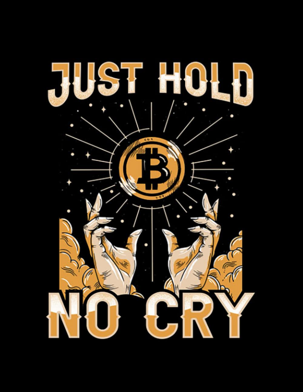 Bitcoin Hodler Gift Just Hold Hodl No Cry Funny Crypto | Desertcart  Seychelles