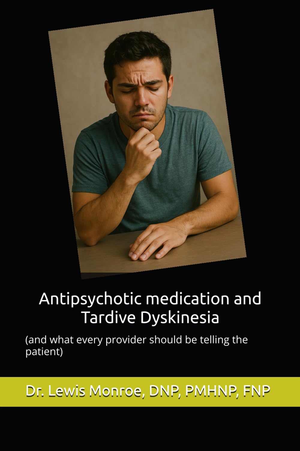 Antipsychotic medication and Tardive Dyskinesia: what every patient should know: (and what every provider should be telling the patient)