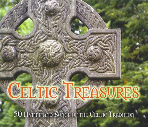 Celtic Treasures 50 Hymns and Songs of the Celtic Tradition