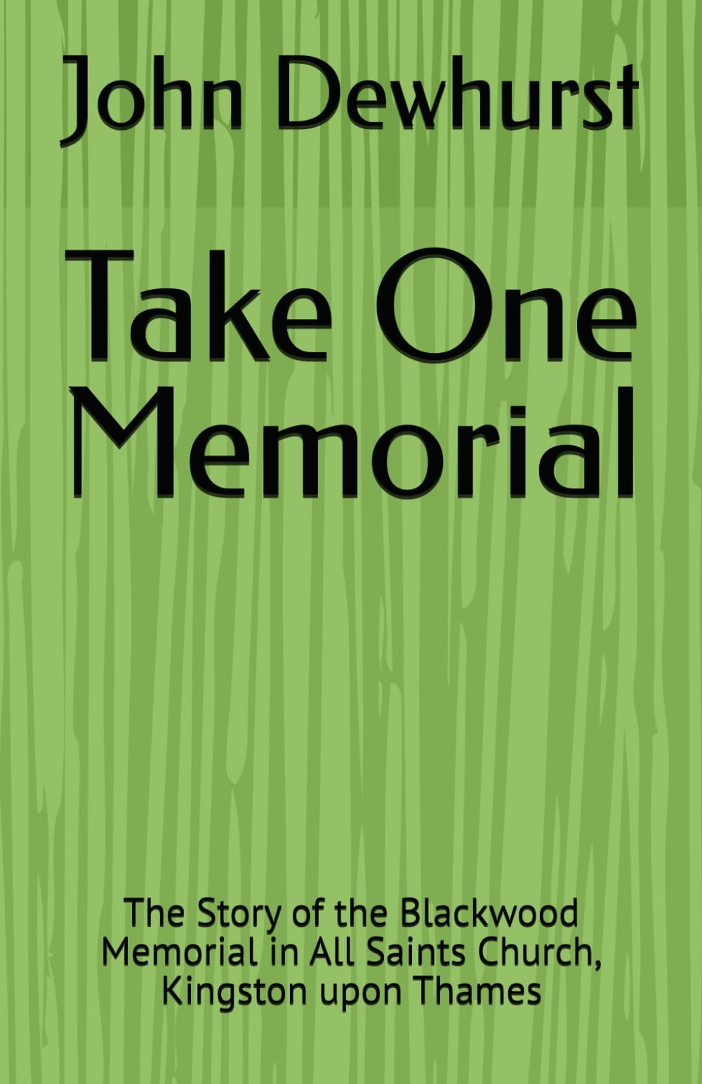 Take One Memorial: The Story of the Blackwood Memorial in All Saint Church, Kingston upon Thames
