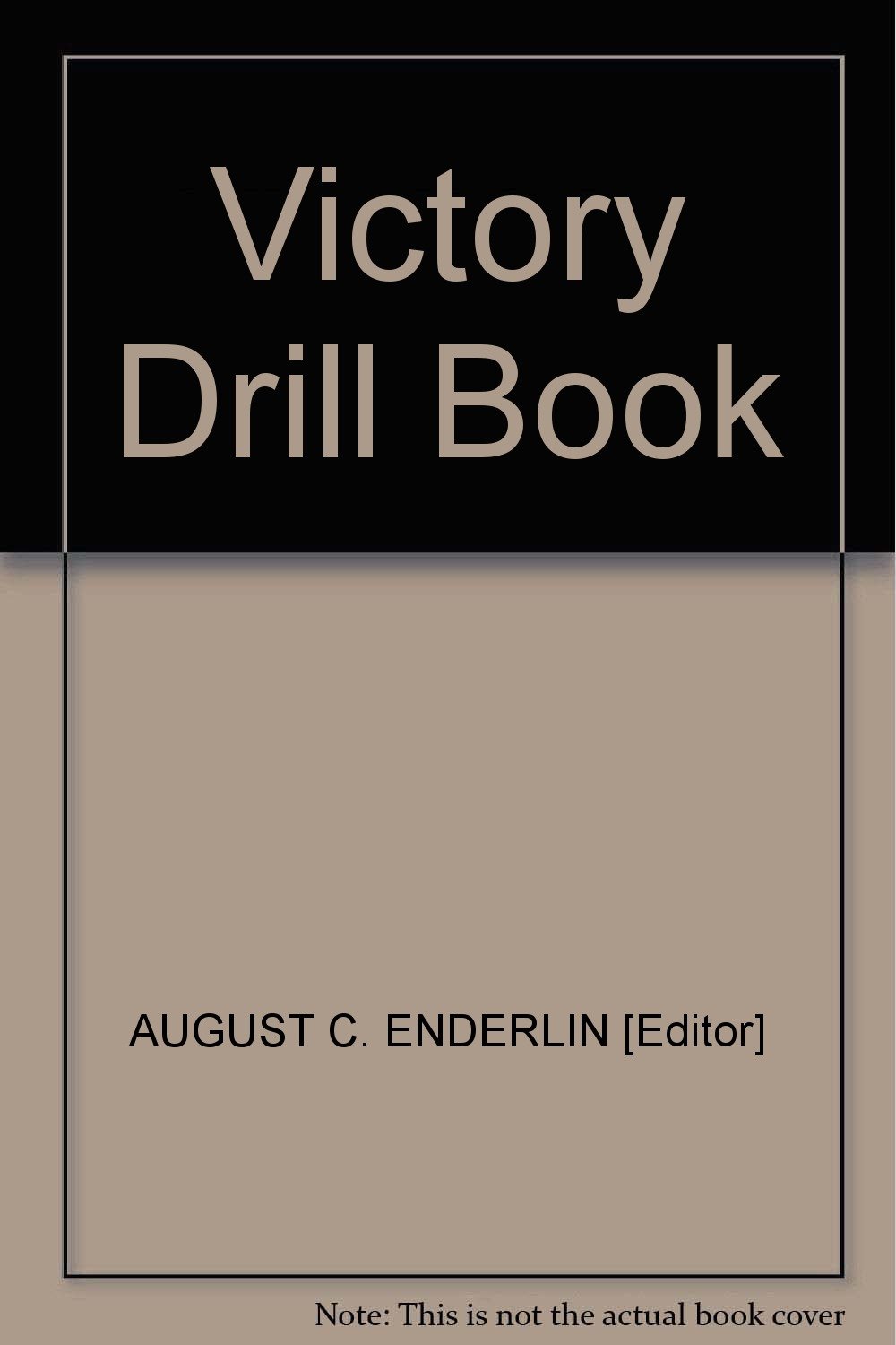 Victory Drill Book: AUGUST C. ENDERLIN [Editor]: Amazon.com: Books
