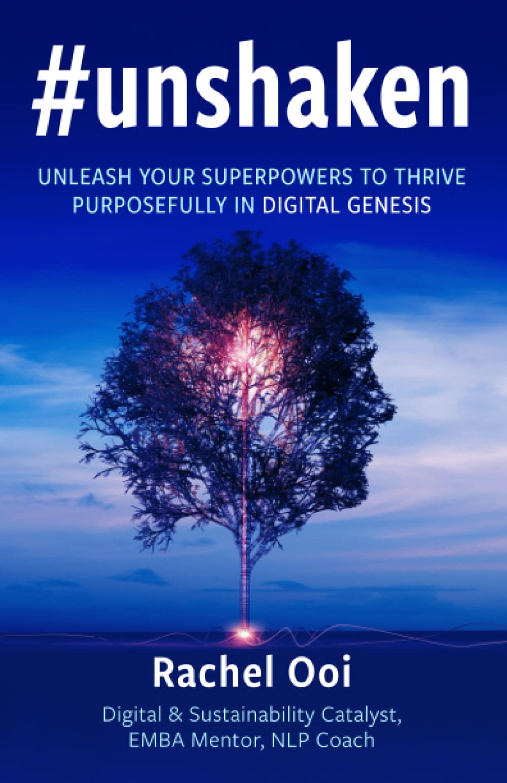#unshaken: Unleash Your Superpowers to Thrive Purposefully in Digital Genesis