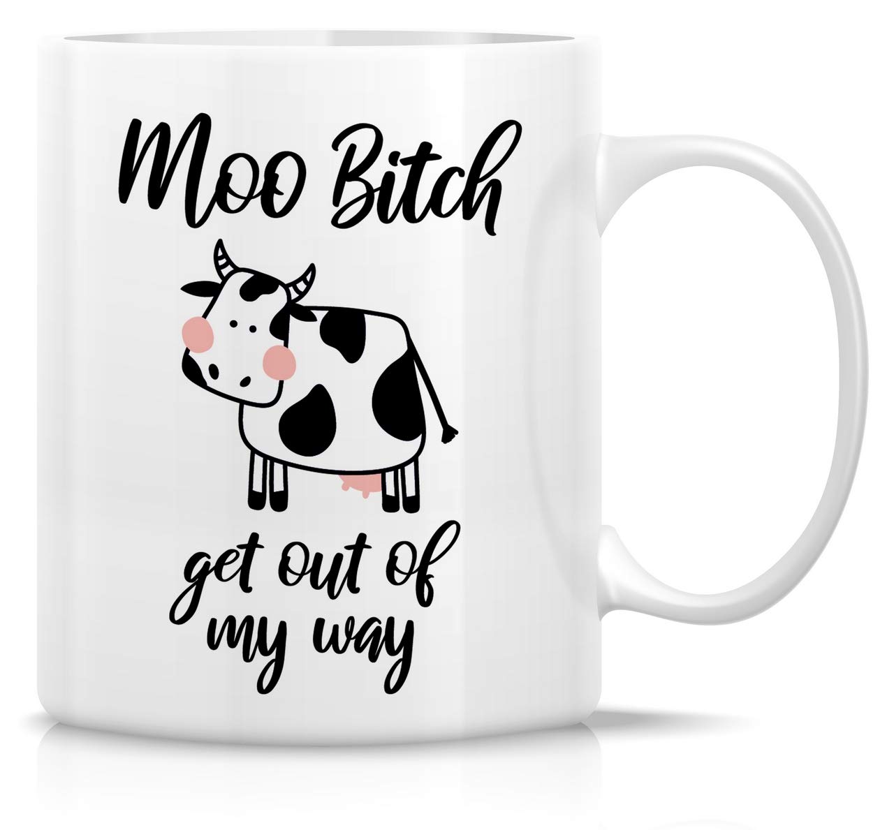Retreez Funny Mug - Moo Bitch Get Out Of My Way Cow Farm Animal 11 Oz Ceramic Tea Coffee Mugs - Funny, Sarcasm, Sarcastic, Inspirational birthday gifts for mom, wife, girlfriend, friends, coworkers