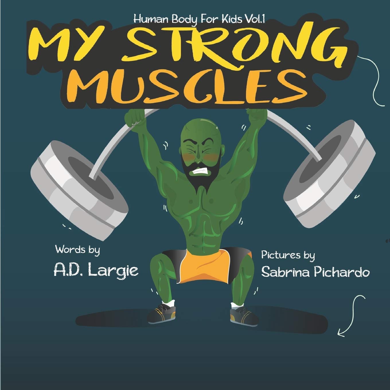 My Strong Muscles: A Book About Growing Big and Strong For Kids: 1 (Human Body For Kids)