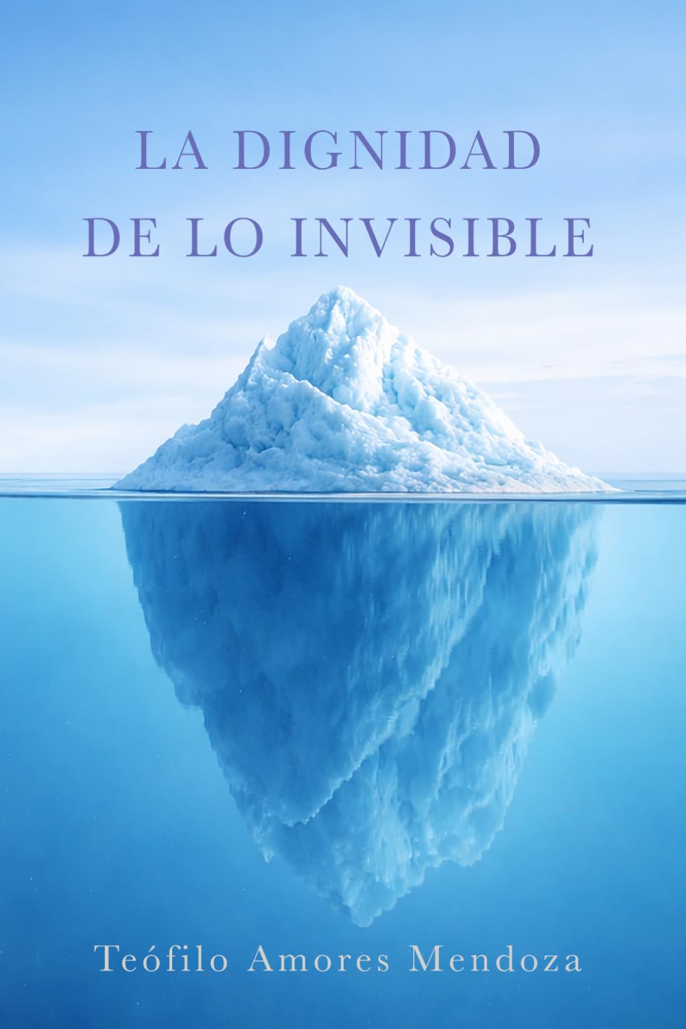 La dignidad de lo invisible: Reflexiones sobre la conciencia, la vida interior y el sentido de vivir.
