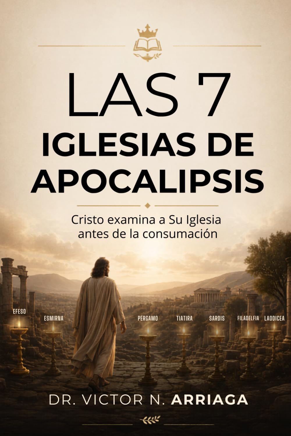 LAS 7 IGLESIAS DE APOCALIPSIS: Cristo examina a Su Iglesia antes de la consumación