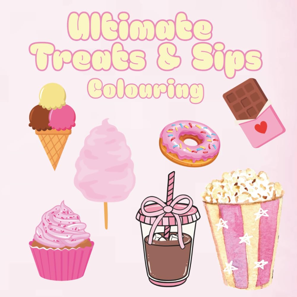 Ultimate Treats and Sips: A perfect colouring book for food lovers, great for kids and adults (Ultimate Colouring)