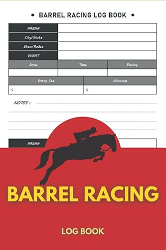 Barrel Racing Log Book: Barrel Horse Racing Log For Horse Lovers, Barrel Racing Record Book, Barrel Racer Tracker, 6x9 inches | 100 Pages