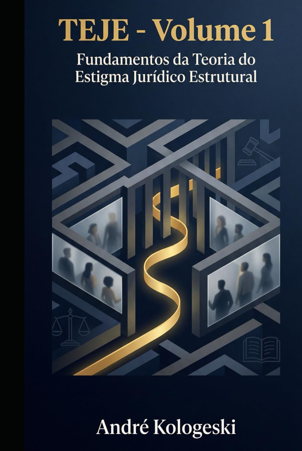 TEJE - Volume 1: Fundamentos da Teoria do Estigma Jurídico Estrutural (TEJE - Volume 1 ao Volume 4)