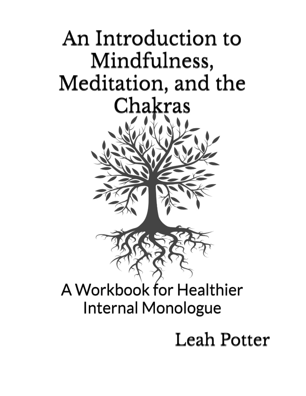 An Introduction to Mindfulness, Meditation, and the Chakras: A Workbook for Healthier Internal Monologue