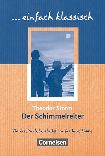 Einfach klassisch - Klassiker für ungeübte Leser/-innen: Der Schimmelreiter - Empfohlen für das 9./10. Schuljahr - Heft für Lernende