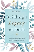 Vista 1 de Building A Legacy Of Faith How to influence others with your everyday life