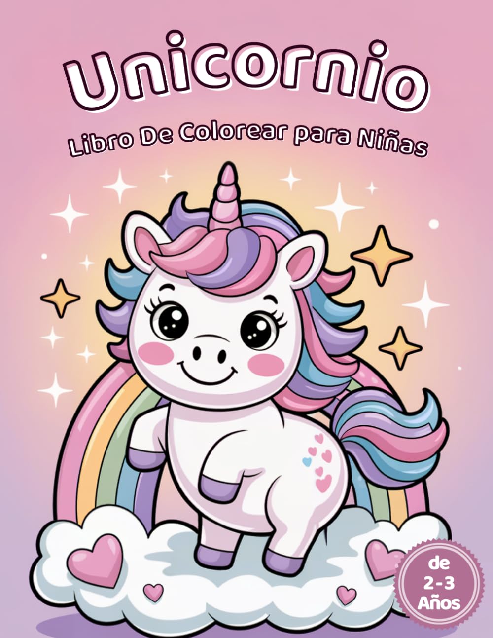 Unicornio Libro De Colorear para Niñas de 2-3 Años: 50 Dibujos de Unicornios Fáciles y Adorables para Niñas Pequeñas
