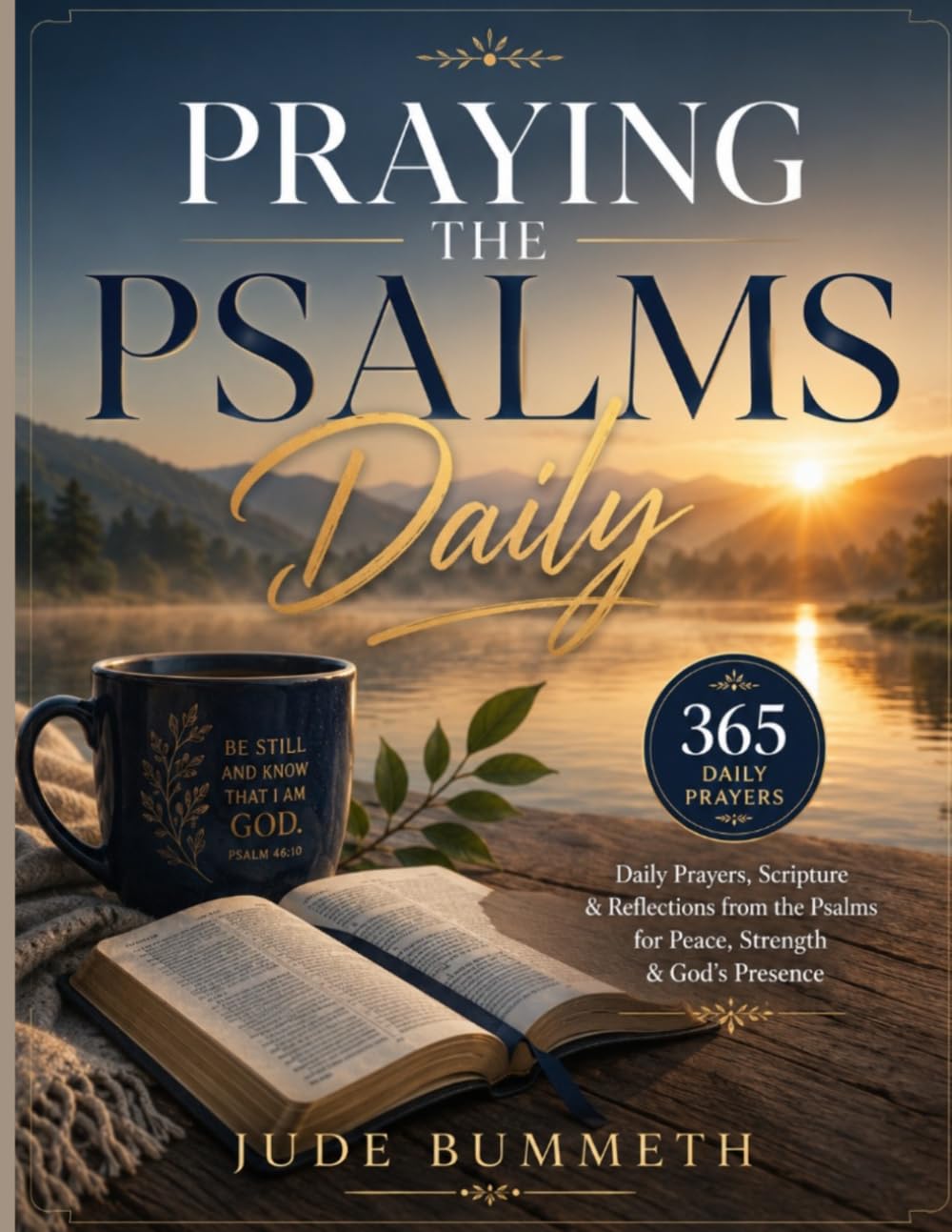 Praying the Psalms Daily: 365 Daily Prayers, Scripture & Reflections from the Psalms for Peace, Strength & God's Presence