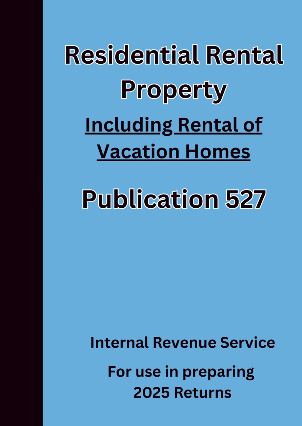 Residential Rental Property Including Rental of Vacation Homes: Publication 527 For use in preparing 2025 Returns
