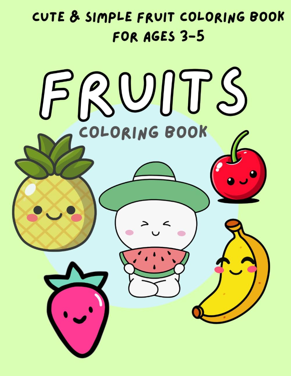 Fun Fruit Coloring Book for Kids Ages 3–5: Easy and Cute Fruits Coloring Pages for Early Learners