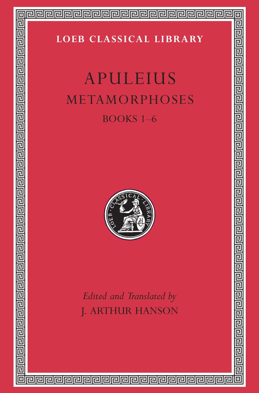 Metamorphoses (The Golden Ass), Volume I: Books 1-6 (Loeb Classical Library)
