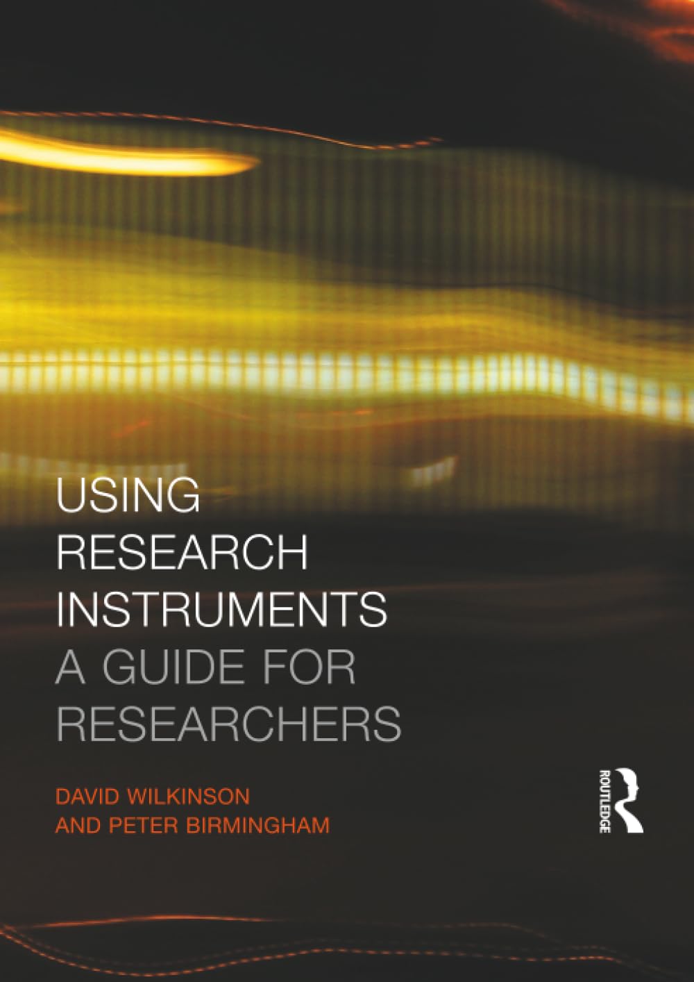 Using Research Instruments: A Guide for Researchers (Routledge Study Guides)
