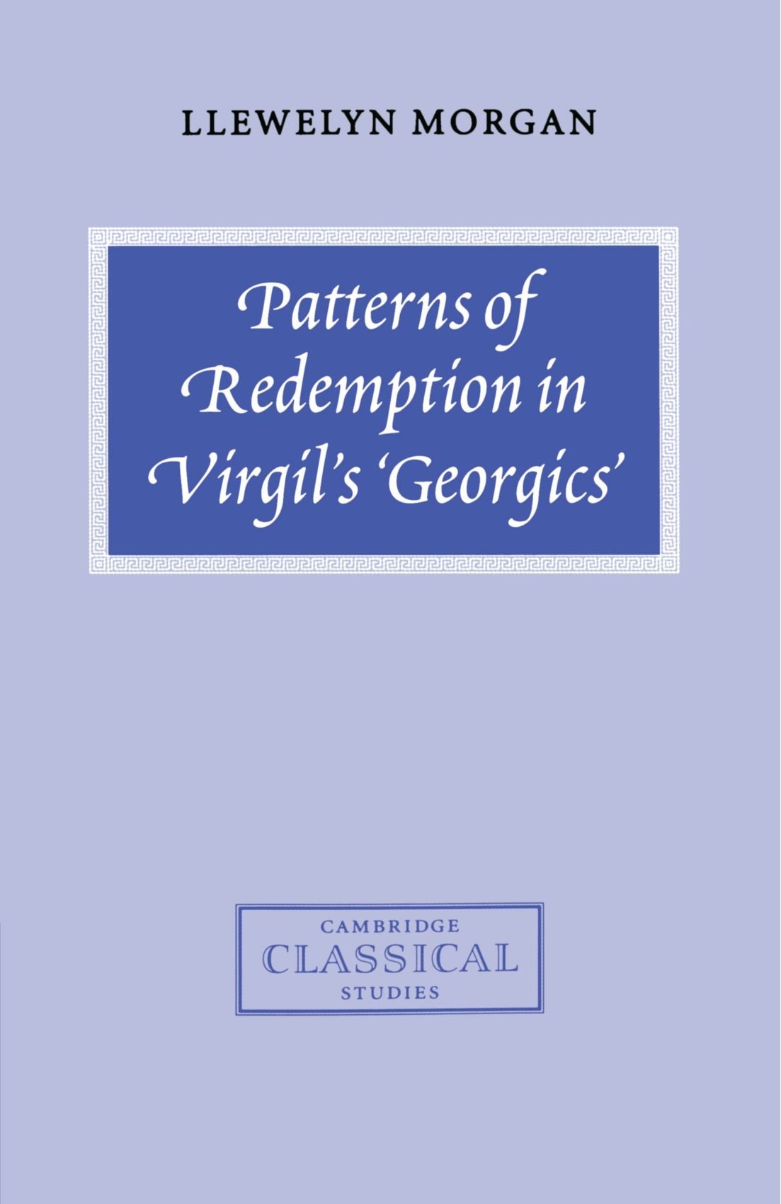 Patterns of Redemption in Virgil's Georgics (Cambridge Classical Studies) By Mo