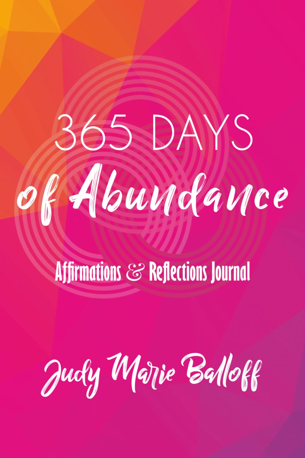365 Days of Abundance: Affirmations & Reflections Journal