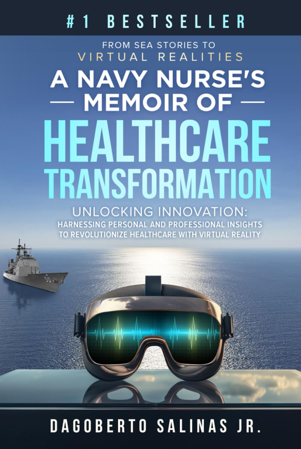 A Navy Nurse's Memoir of Healthcare Transformation: Unlocking Innovation Harnessing Personal and Professional Insights to Revolutionize Healthcare