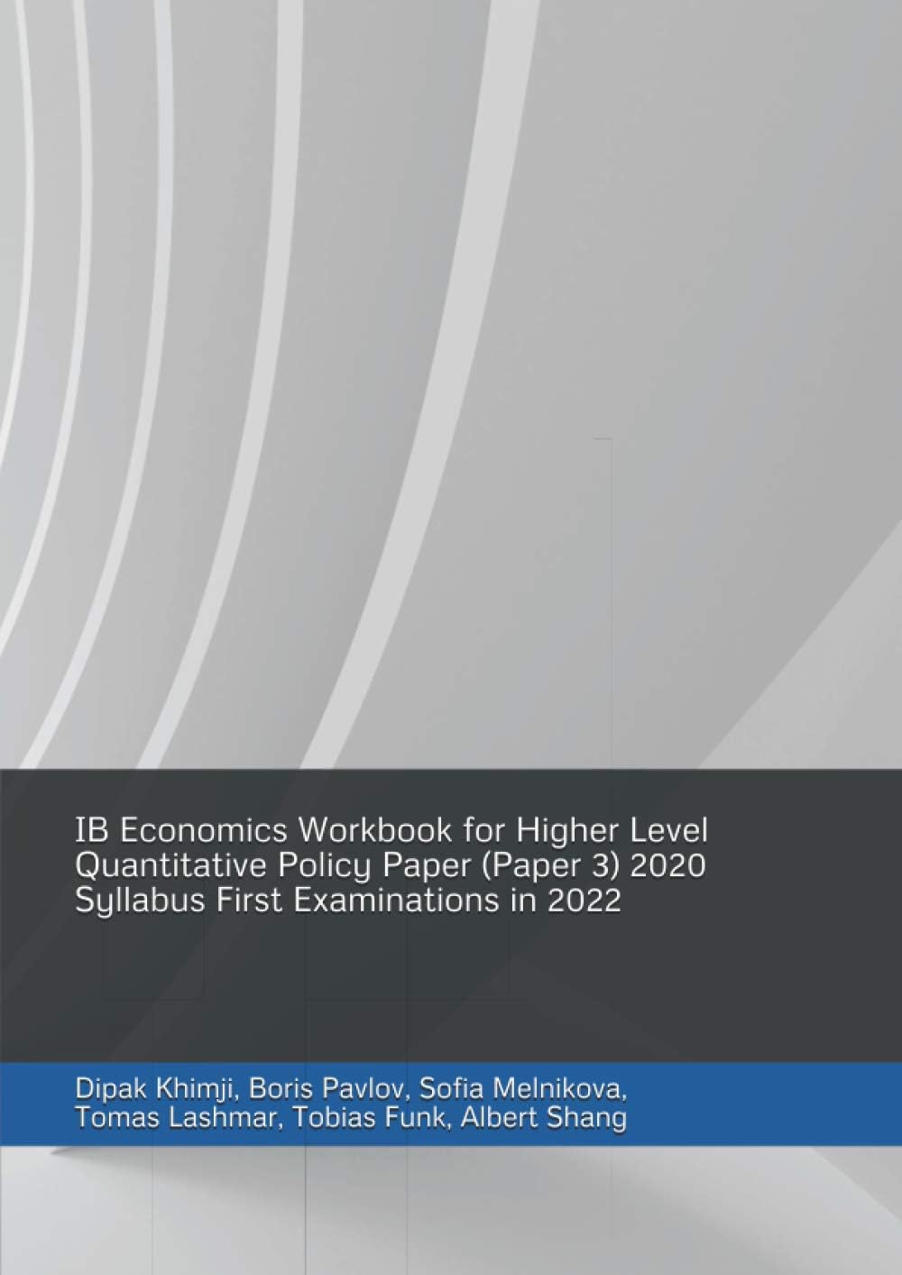 IB Economics Workbook for Higher Level Quantitative Policy Paper (Paper 3) 2020 Syllabus First Examinations in 2022