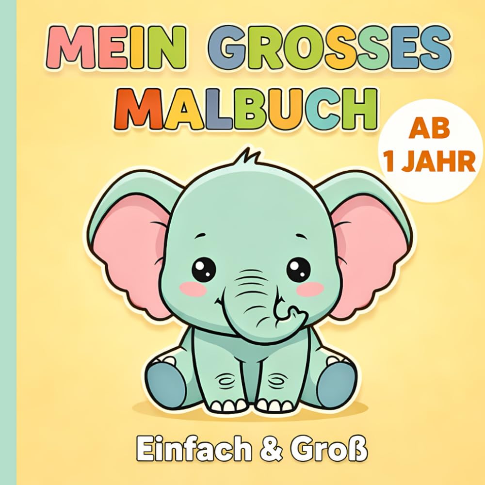 Mein erstes großes Malbuch ab 1 Jahr – Leicht für kleine Hände: Einfaches Ausmalbuch mit süßen Tieren | Extra große Motive | 102 Seiten Malspaß für Babys und Kleinkinder
