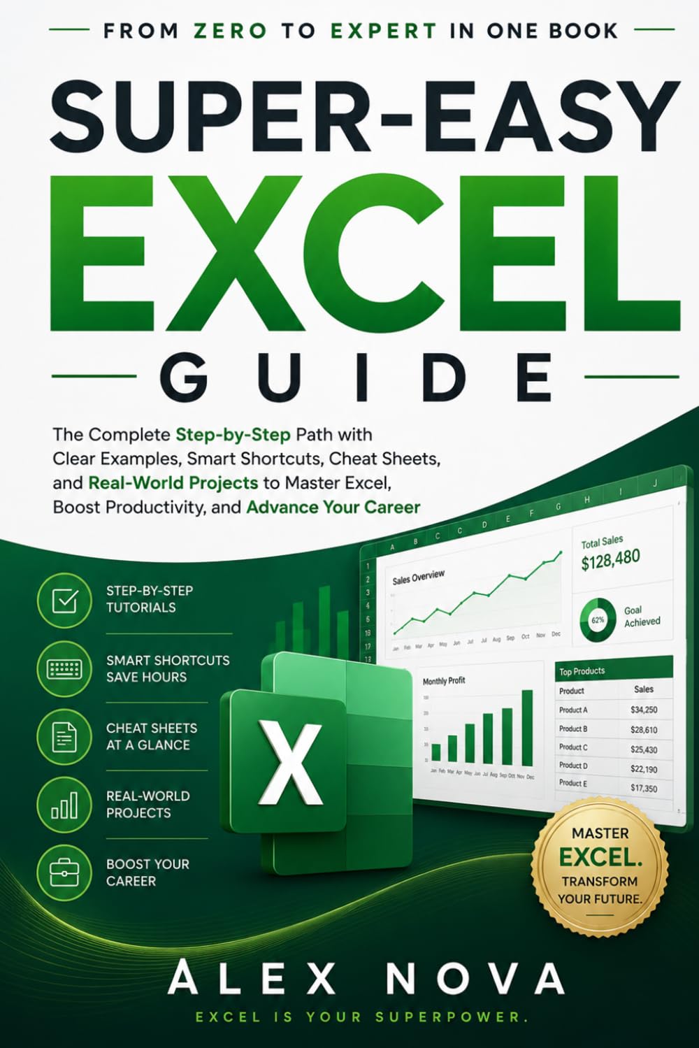 Super-Easy Excel Guide: A Step-by-Step Guide with Clear Examples, Smart Shortcuts, and Real-World Projects