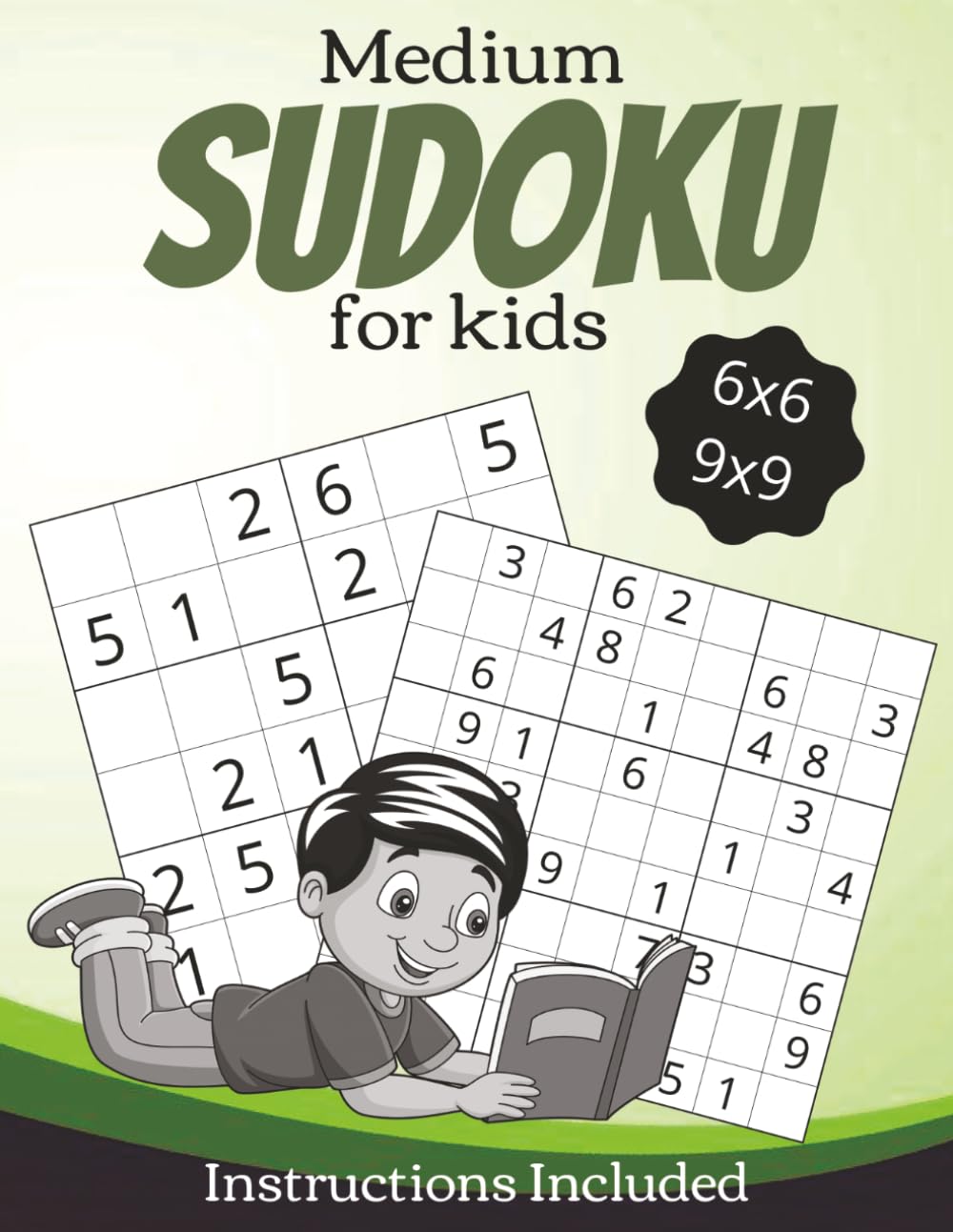 Medium Sudoku for Kids: Sudoku Puzzles with Easy to Read Print, 6x6 and 9x9 grids | Learn to Play with Instructions Included | 8.5x11 Inches, 111 pages | 146 Puzzles | Solutions Included