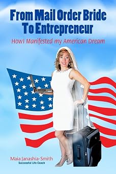 From Mail Order Bride to Entreprenur How I Manifested my American Dream