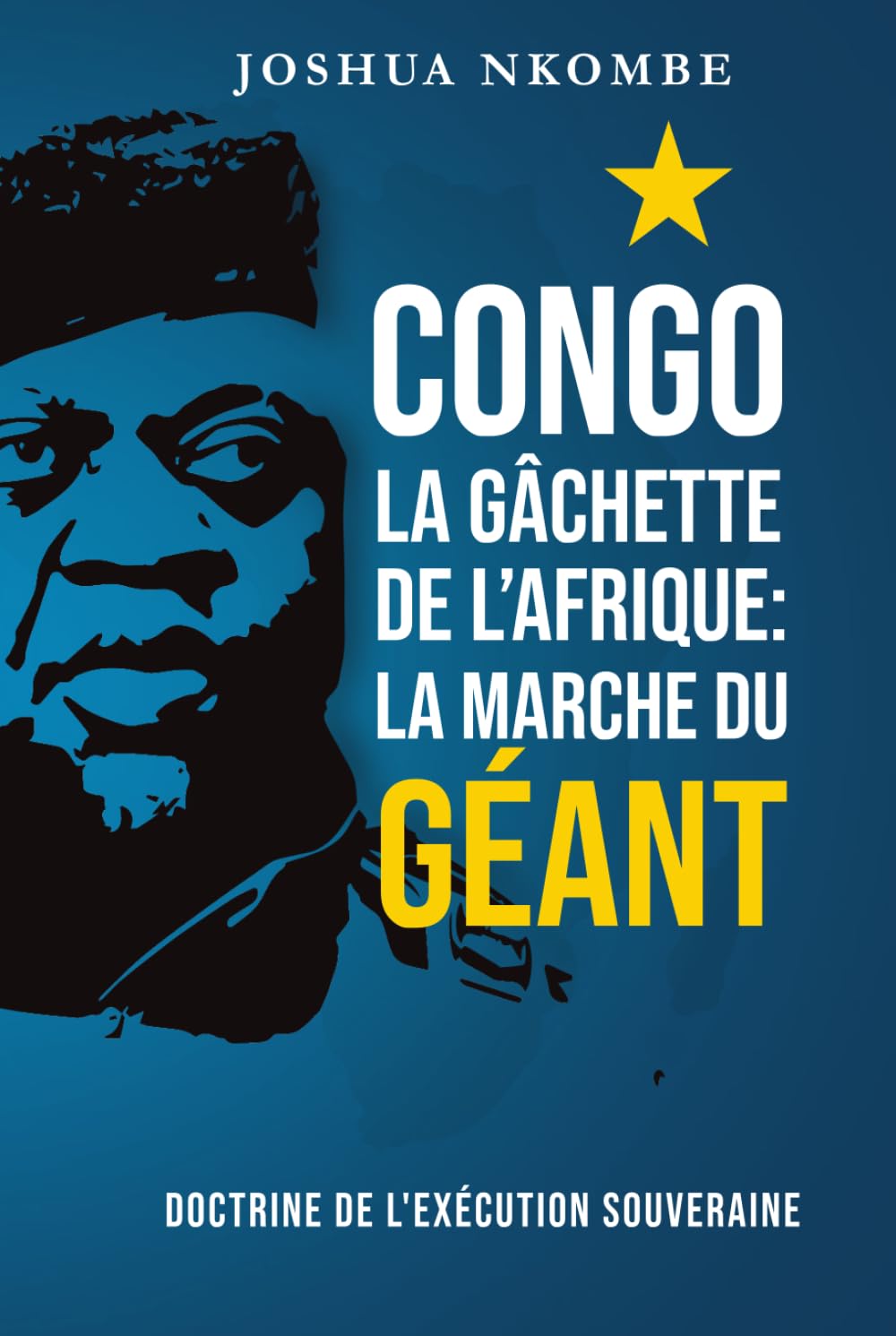 Congo, la Gâchette de l'Afrique : La Marche du Géant: Doctrine de l'exécution souveraine