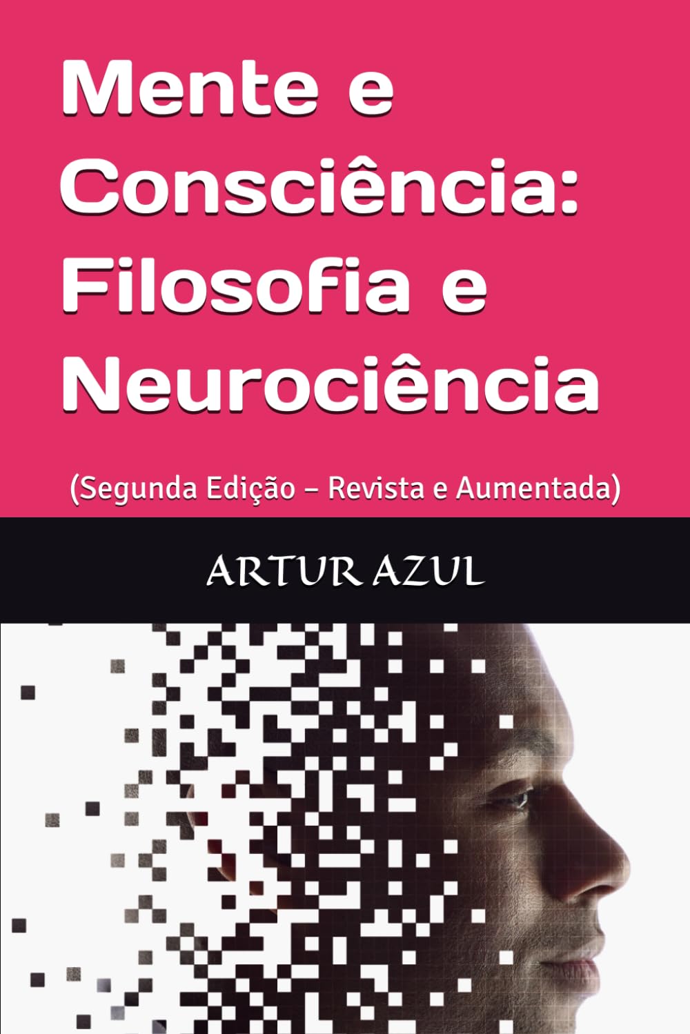 Mente e Consciência: Filosofia e Ciência: (Segunda Edição – Revista e Aumentada)